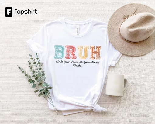 Funny Teacher Shirt, Sarcastic Teacher Tee, Cool Teacher T-Shirt, Bruh Teacher Shirt, Teacher Gift, Teacher Appreciation Gift