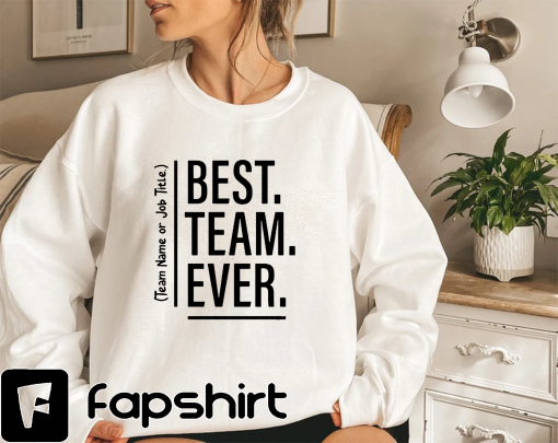 Customize Best Team Ever Shirt, Teammate T-Shirt, Team Name Shirt, Custom Team Shirt, Work Team Coworkers, Team Member Shirt