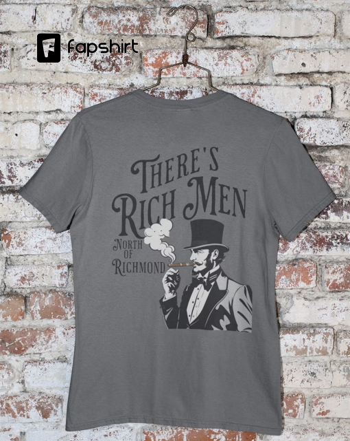 There’s Rich Men North of Richmond Shirt, Pro-America First Shirt, The Forgotten Man, Deplorables Shirt, MAGA Shirt, Trump 2024 Shirt