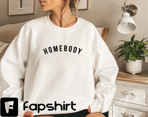 Homebody Sweatshirt,Gift For Her,Gift For Him, Homebody Women’s Hoodies,Introvert Gift, Gift For Homebody