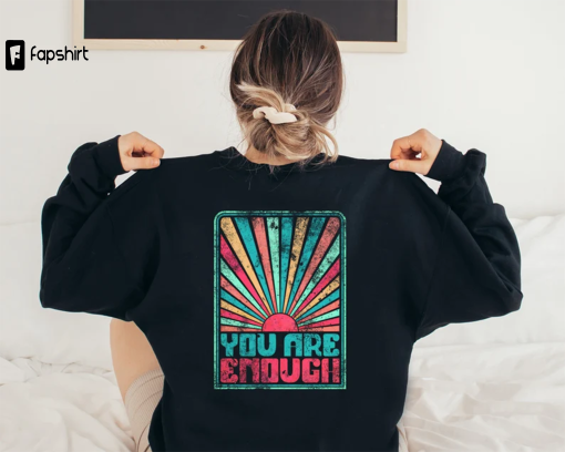 You Are Enough Sweatshirt, Mental Health Hoodie, Inspirational Crewneck, Trendy Sweater, Graphic Shirt, Choose Kindness Sweatshirt