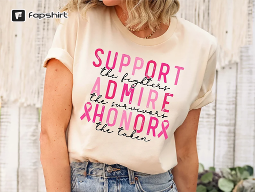 Breast Cancer Shirt, Cancer Ribbon Shirt, Support Admire Honor Shirt, Pink Ribbon Shirt, Breast Cancer Awareness Shirt, Breast Cancer Gifts