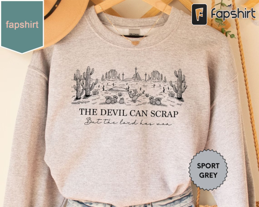 The Devil Can Scrap But The Lord Has Won , Zach Bryan Sweatshirt, Western Crewneck