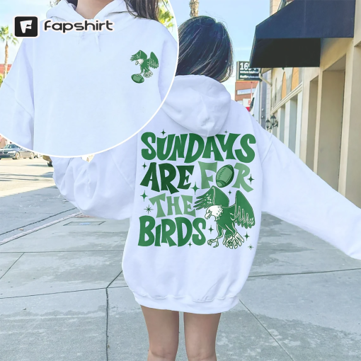 Sundays Are For The Birds Sweatshirt, Eagles Shirt, Philly Football Shirt, Eagles Football Fan, Game Day Tee