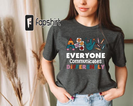 Everyone Communicates Differently Shirt, Autism Shirt, Autism Shirt for Mom, Autism Awareness Tee, Autism Awareness Month,Autism Tee Teacher