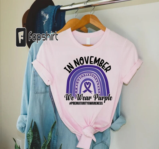 Prematurity Awareness Rainbow Shirt,In November We Wear Purple,Preemie Warrior Mom Shirt,NICU Staff Tee,Preemie Awareness Gift,Purple Ribbon