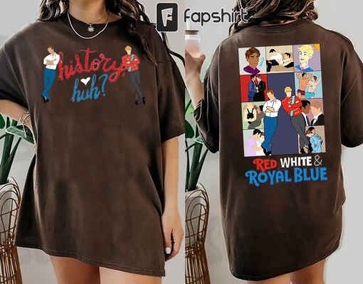 Alex And Henry Sweatshirt, Red White And Royal Blue Inspired Shirt, Casey McQuiston, LGBTQ Movie Tshirt 2 Side Trending