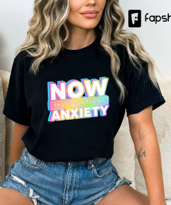 Now That’s What I Call Anxiety T-Shirt,…