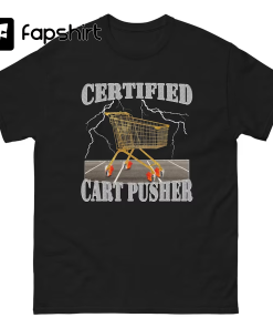 Certified Cart Pusher Shirt – Funny Work…