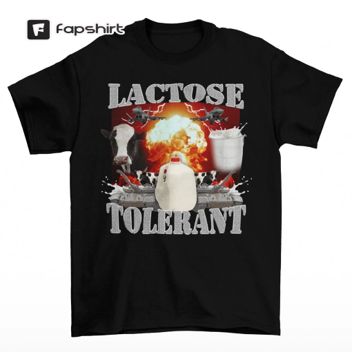 Lactose Tolerant – Funny Meme T-Shirt – Oddly Specific Shirt – Weird Shirt