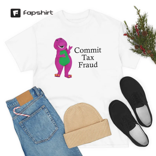 Commit Tax Fraud Shirt -funny shirt,funny tee,funny crewneck,graphic tees,graphic sweatshirt