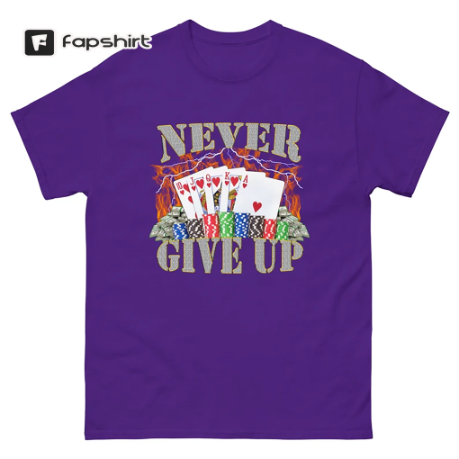 Never Give Up – Funny Meme T-Shirt – Funny Gift – Sarcasm T-Shirt – Meme Gift