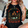 All Your’n, Tyler Childers Shirt, I Don’t Need The Laws Of Man Shirt, Retro Western Shirt, Country Music Shirt, Tyler Childers Shirt, Trendy