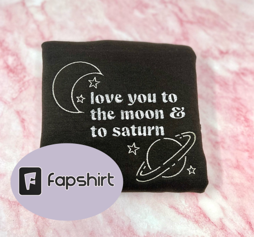 Love You To The Moon And To Saturn Shirt, Women’s Aesthetic Sweatshirt, Song Lyrics Tshirt, TS embroidered crewneck