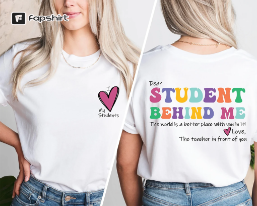 Dear Student Behind Me, Teacher Motivational Gift, Mental Health Shirt for Teacher, Back to School Shirt, Teacher Appreciation, Gift For Her