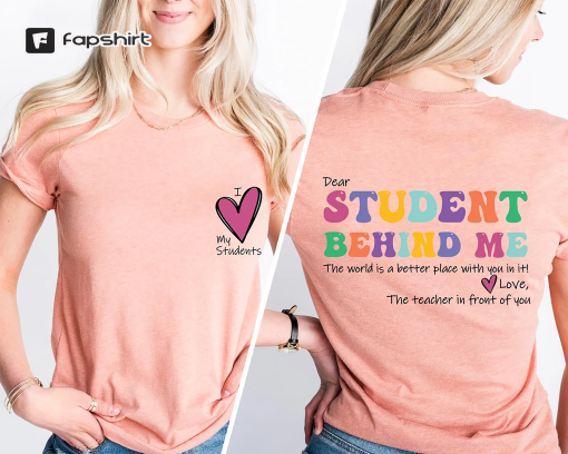 Dear Student Behind Me, Teacher Motivational Gift, Mental Health Shirt for Teacher, Back to School Shirt, Teacher Appreciation, Gift For Her