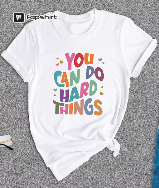 You Can Do Hard Things Shirt, Teacher Life, Special Education Shirt, Gift For Her, School Counselor Shirt, Inspirational Shirt