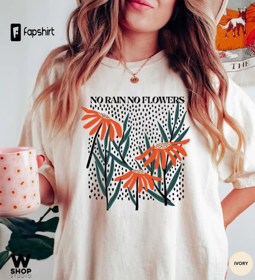 Flower Shirt, Flower Shirt Aesthetic, Floral Graphic Tee, Oversized No Rain No Flowers Tee, Wildflower T-shirt, Gift For Her