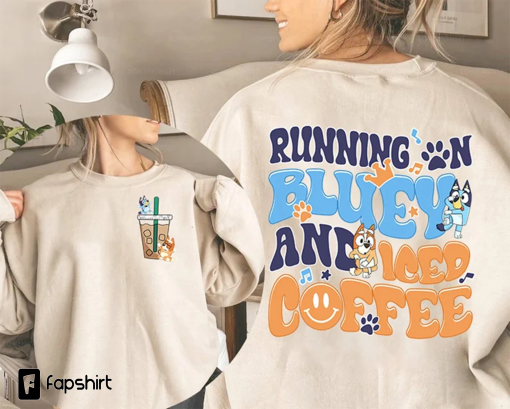 Bluey Running on Blue Dog And Iced Shirt | Bluey Family Shirt, Bluey Iced Coffee Shirt, Bluey Toddler Shirt, Bluey And Bingo Sweatshirt