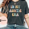 Comfort Colors, In My Auntie Era Shirt, Auntie Shirt, Aunt Shirt, Gift for Aunts, Aunt Era Shirt, Aunt Gift, Cool Aunt Shirt, Eras Shirt