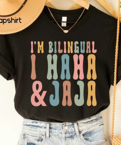 Jajaja Shirt I’m Bilingual I Haha and…