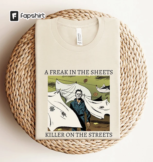 A Freak In The Sheets Killer On The Streets Halloween Shirt, Michael Myers Halloween Shirt, Horror Movie Halloween Shirt, Spooky Season