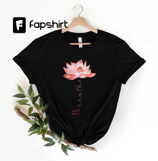 Lotus Flower Shirt, Breathe Shirt, Mystical Shirt, Hippie Shirt, Meditation T-shirt, Inspirational Gift for Women, Gift for Yoga Lovers