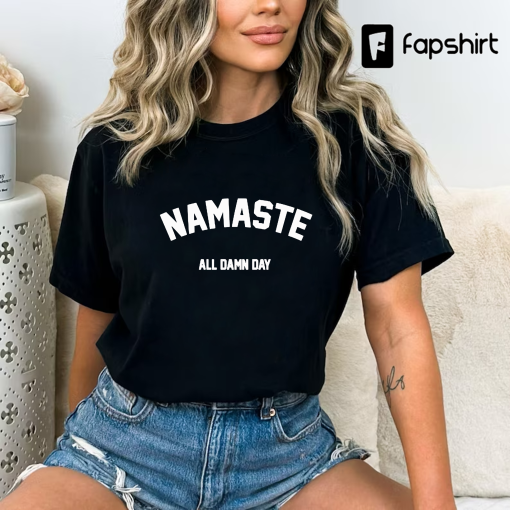 namaste shirt namaste all damn day shirt yoga shirt yoga Tshirt yoga tee meditation shirt Yoga Namaste Tshirt yoga gifts yoga clothing