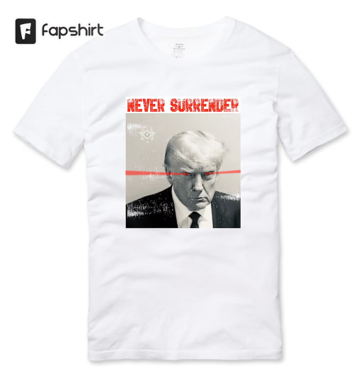 Donald Trump Never Surrender Meme Politics T Shirt