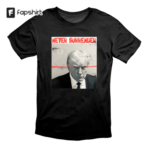 Donald Trump Never Surrender Meme Politics T Shirt