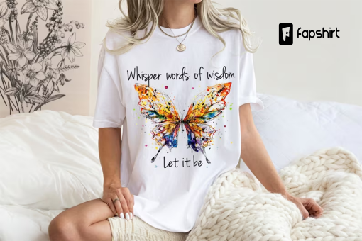 Comfort Colors® Whisper Words of Wisdom Butterfly Shirt, Let It Be Shirt, Butterfly Shirt, Hippie Inspirational Tee, Motivational Shirt