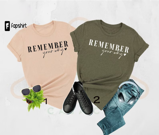 Remember Your Why Shirt, Empowerment Shirt, Positive Vibes,Mental Health Tee,Love Yourself,Motivational Tee,Inspirational Quote,Therapy Gift