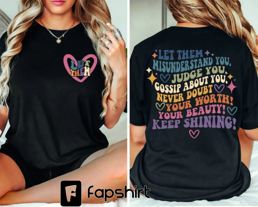 Let Them Misunderstand You Front And Back Shirt, Judge You, Gossip About You Shirt, Trendy Shirt, Inspirational Quotes,Mental Health Matters