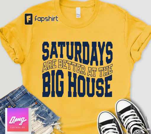 Saturdays Are Better At The Big House, College Football, Tailgate Gameday Shirt, Shirts for Women, University Football Game Day, Gift