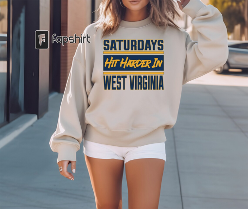 Saturdays Hit Harder in West Virginia Sweatshirt for Men and Women, Gameday Sweatshirts, Tailgate Sweatshirts, College Football Fan Gift