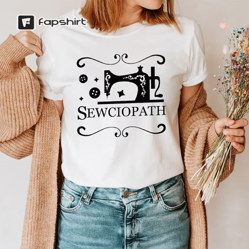 Sewing Shirt, Funny Sew TShirt, Women Shirt, Sewciopath Tee, Shirts for Women, Sewing Lover Shirt, Quilter Gift