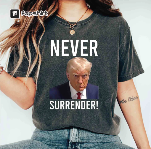 Donald Trump Mug Shot Comfort Colors Shirt, Never Surrender Trump Shirt, Georgia Judge Trial, Funny Trump Tee , Trump Mugshot Shirt,