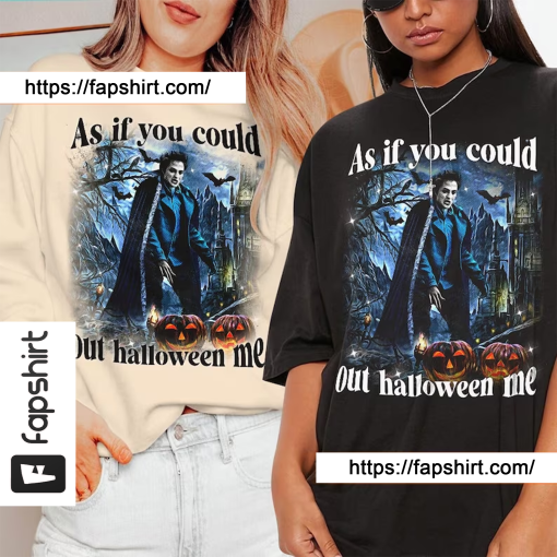 Edward Cullen Funny Movie Shirt, As If You Could Out Halloween Me Vintage 90s Y2K Graphic Tee, Twilight Retro Gift For Fan Bootleg2008VL