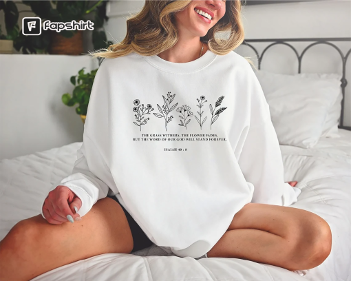 Wild Flowers Bible Verse Sweatshirt, Easter Hoodie, Floral Religious Shirt, Christian Apparel, Christian Hoodie, Women Christian Gift