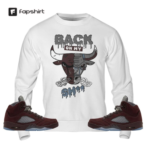 Back On My Unisex Shirt To Match Sneaker Burgundy 5s Tee, Jordan 5 Burgundy T-Shirt, Hoodie, Sweatshirt