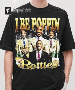 I Be Poppin Bottles T-Shirt, Tee For…