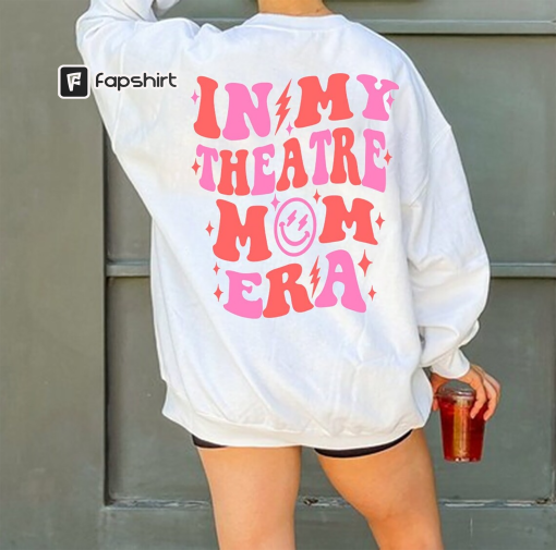 In My Theatre Mom Era Sweatshirt, Theatre Mom Sweatshirt, Theatre Mom Era shirt, Expecting Mom Gift, New Mom Gift, Mom Birthday Gift.c