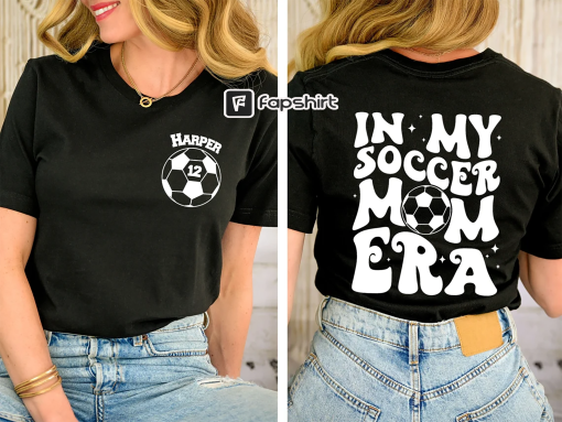 Custom Soccer Mom Shirt, In My Soccer Mom Era, Personalized Soccer Mama Gift, Game Day Mother,Soccer Season,Sport Outfit Gift,Trendy Graphic