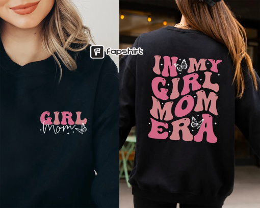 In My Girl Mom Era Sweatshirt Girl Mom Sweatshirt Girl Mom Crewneck Girl Mama Sweatshirt Girl Mom Gift Girl Mom Sweater Girl Mom Era Shirt