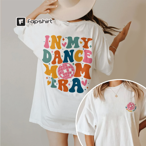 In My Dance Mom Era Sweatshirt, Dance Mama Shirt, Dancer Shirt for Mom, Dancing Master Shirt, Gift For Mom, Cool Mom Tee