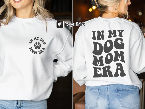 In my Dog Mom Era Sweatshirt, Dog Mom Era Shirt, Dog Mom Sweatshirt, Dog Mom Crewneck, Dog Mama Sweatshirt, Dog Mom Era Hoodie, Dog Mom Gift