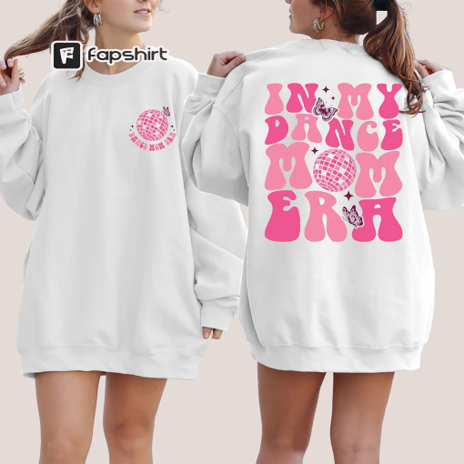 In My Dance Mom Era Sweatshirt, Dance Mom Era Sweatshirt, Dance Mom Shirt, Dance Mama Sweatshirt, Dance Mom Gift, Dance Mom Hoodie