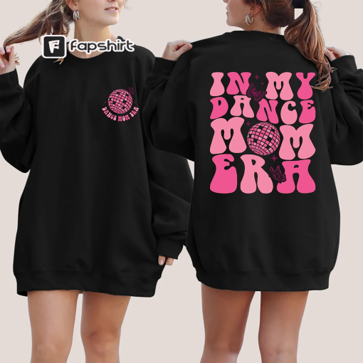 In My Dance Mom Era Sweatshirt, Dance Mom Era Sweatshirt, Dance Mom Shirt, Dance Mama Sweatshirt, Dance Mom Gift, Dance Mom Hoodie