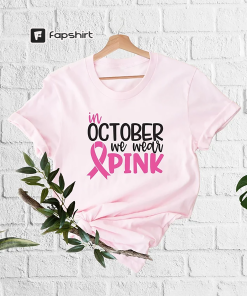 In October We Wear Pink Tshirt, Fight…