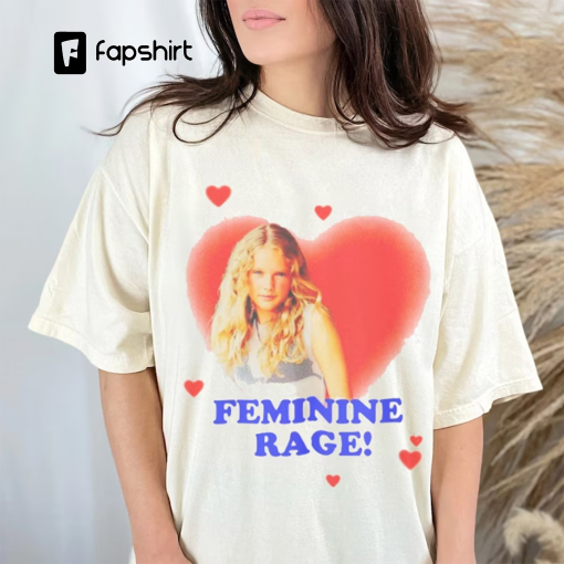 Feminine Rage Shirt, funny Taylor shirt, Feminine Rage tee